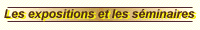 Les expositions et les seminaires
