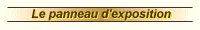 Le panneau d'exposition